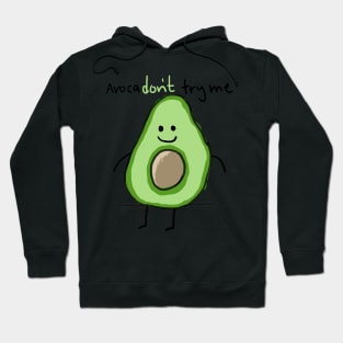 Avocadon't try me Hoodie